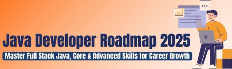 Java Developer Roadmap 2025 – Learn Full Stack Java, Core & Advanced Skills
