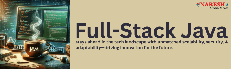 Full-Stack Java training promotion by Naresh i Technologies, featuring a steaming coffee cup with 'Java' text, coding screens, and the caption highlighting scalability, security, and adaptability in the tech landscape.