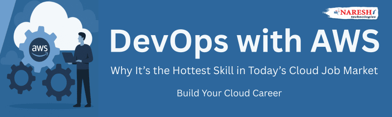 DevOps with AWS banner highlighting why it’s the hottest skill in today’s cloud job market, encouraging learners to build their cloud career. Includes AWS cloud and gear icons, a professional with a laptop, and Naresh i Technologies branding.