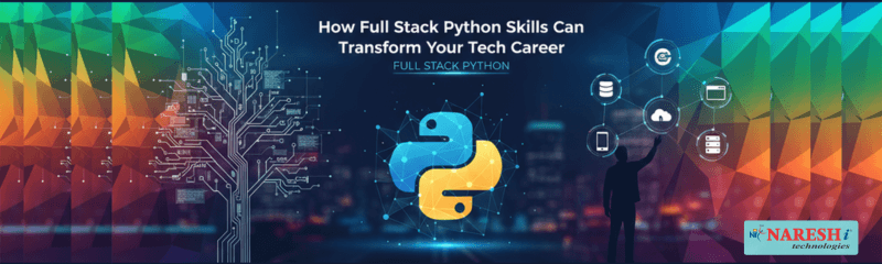 Naresh i Technologies banner highlighting "How Full Stack Python Skills Can Transform Your Tech Career" with Python logo, digital tree, and icons representing cloud, databases, and analytics.