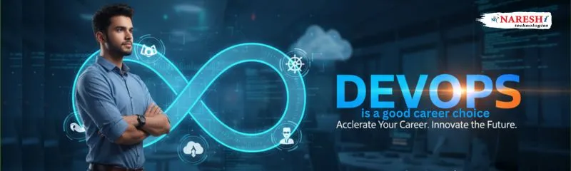 Is DevOps a good career choice ONLINE Training DevOps is a good career choice — accelerate your career with automation, cloud, and continuous delivery. Naresh i Technologies.