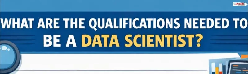 Graphic banner displaying the text “What Are the Qualifications Needed to Be a Data Scientist?” related to data science career skills and requirements.