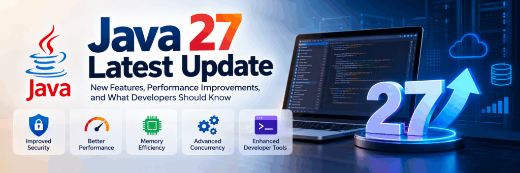 Java 27 latest update featuring new features, security, performance, and memory efficiency