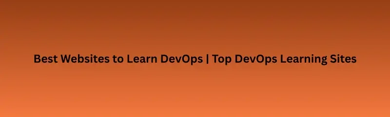 Best websites to learn DevOps top DevOps learning sites
