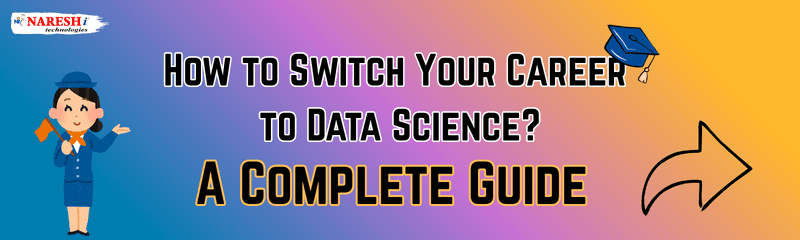Switch career to data science guide showing transition from beginner to data scientist with skills, analytics, and AI learning path